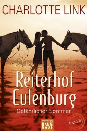 [Reiterhof Eulenburg 03] • Gefährlicher Sommer